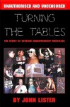 Turning The Tables: The story of Extreme Championship Wrestling - John Lister, Lulu Publishing