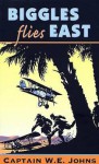 Biggles Flies East - W.E. Johns