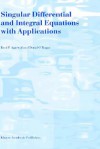 Singular Differential and Integral Equations with Applications - Ravi P. Agarwal, D. O'Regan