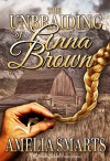 The Unbraiding of Anna Brown - Amelia Smarts, Blushing Books