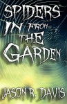 Spiders in from the Garden: an Invisible Spiders short story - Jason Davis