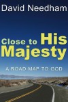 Close to His Majesty: A Road Map to God - David Needham