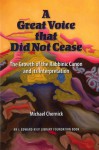 A Great Voice that Did Not Cease: The Growth of the Rabbinic Canon and Its Interpretation - Michael Chernick