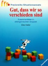 Praxisreihe Situationsansatz, Gut, dass wir so verschieden sind - Elke Heller, Manfred Bofinger