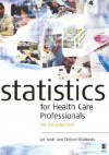 Statistics for Health Care Professionals: An Introduction - Deborah Mazhindu, Kathleen Moore, Ian Scott