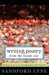 Writing Poetry from the Inside Out: Finding Your Voice Through the Craft of Poetry - Sandford Lyne