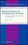 Rhetorical Mosaic for a Kaleidoscope of Sound: Poetry as a Road to Understanding the Prose Voice - John Britt