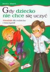 Gdy dziecko nie chce się uczyć - Dorota Skwark