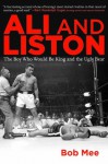 Ali and Liston: The Boy Who Would Be King and the Ugly Bear - Bob Mee