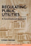 Regulating Public Utilities - Cosmo Graham