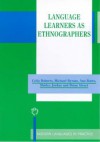 Language Learners as Ethnographers - Celia Roberts, Shirley Jordan, Ana Barro