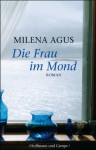 Die Frau im Mond: Roman (German Edition) - Milena Agus, Monika Köpfer