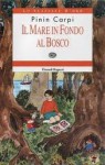 Il mare in fondo al bosco - Pinin Carpi