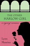 The Other Harlow Girl: A Regency Romance (Love Takes Root Book 2) - Lynn Messina