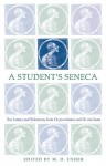 A Student's Seneca: Ten Letters and Selections from De Providentia and De Vita Beata - Seneca, M.D. Usher, M. D. Usher