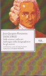 Discorsi: Sulle Scienze e sulle Arti. Sull'origine della disuguaglianza fra gli uomini - Jean-Jacques Rousseau, Rodolfo Mondolfo, Luigi Luporini