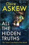All the Hidden Truths: one shocking crime: three women need answers: Winner of the McIlvanney Prize for Scottish Crime Debut of the Year! - Claire Askew