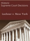 Lochner v. New York 198 U.S. 45 (1905) (50 Most Cited Cases) - Supreme Court, US, LandMark Publications