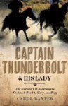 Captain Thunderbolt and His Lady - Carol Baxter