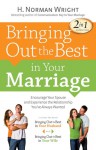 Bringing Out the Best in Your Marriage: Encourage Your Spouse and Experience the Relationship You've Always Wanted - H. Norman Wright