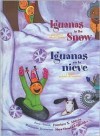 Iguanas in the Snow and Other Winter Poems/Iguanas En La Nieve y Otros Poemas de Invierno - Francisco X. Alarcón, Maya Christina Gonzalez