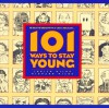 101 Ways to Stay Young - Judith Wilde, Richard Wilde