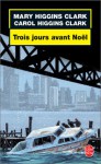 Trois Jours Avant Noel - Carol Higgins Clark, Mary Higgins Clark