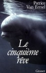 Le cinquième rêve (Essais Français) (French Edition) - Patrice Van Eersel