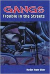 Gangs: Trouble in the Streets - Marilyn Tower Oliver