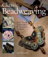 Classic Beadweaving: New Needle Techniques & Original Designs - Ann Benson