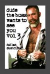 Dude, The Boss Wants to See You Vol. 3 - Dallas Sketchman