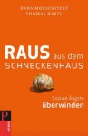 Raus aus dem Schneckenhaus: Soziale Ängste überwinden (German Edition) - Hans Morschitzky, Thomas Hartl