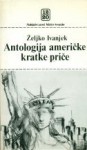 Antologija američke kratke priče - Željko Ivanjek, John Cheever, James Baldwin, Flannery O'Connor, John Hawkes, John Barth, Robert Coover, Donald Barthelme, Susan Sontag, Thomas Pynchon, Walter Abish, Cynthia Ozick, Boris Vidović, Gordana Visković