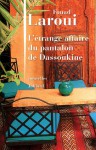 L'Etrange Affaire du pantalon de Dassoukine - Fouad Laroui