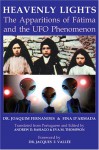 Heavenly Lights: The Apparitions of Fatima and the UFO Phenomenon - Joaquim Fernandes, Jacques F. Vallée, Andrew D. Basiago, Eva M. Thompson