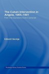 The Cuban Intervention in Angola, 1965-1991 - Edward George