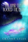 The Hand That Rocked The Boat (Nina Garnet book 2) - Amanda Lyles, Rebecca Weaver