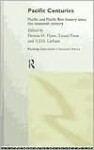 Pacific Centuries: Pacific and Pacific Rim Economic History Since the 16th Century - Dennis O. Flynn, Lionel Frost, A.J.H. Latham