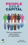 People Over Capital: The Co-operative Alternative to Capitalism - Rob Harrison