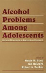 Alcohol Problems Among Adolescents: Current Directions in Prevention Research - Gayle M. Boyd, Jan Howard, Robert A. Zucker