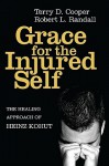 Grace for the Injured Self: The Healing Approach of Heinz Kohut - Terry D. Cooper, Robert L. Randall