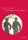 Un matrimonio in sospeso - Ada Leverson, Clementina Liuzzi, Davide Parisi