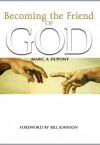 Becoming The Friend of God - Marc A. Dupont