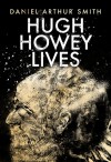 Hugh Howey Lives - Daniel Arthur Smith