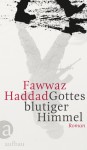 Gottes blutiger Himmel - Fawwaz Haddad, Günther Orth