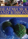 Beadwork, Ribbons and Tassels: Get bold and inventive with beads: easy-to-make accessories, decorations, ornaments and stunning objects for every room ... with over 500 step-by-step photographs - Lucinda Ganderton