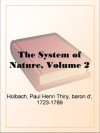 The System of Nature, Volume 2 - Baron D' Paul Henri Thiry Holbach