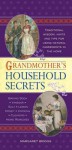 Grandmother's Household Secrets: Traditional Wisdom, Hints and Tips for Using Natural Ingredients in the Home - Margaret Briggs