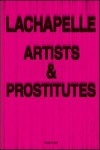 LaChapelle: Artists and Prostitutes - David Lachapelle