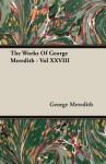 The Works of George Meredith - Vol XXVIII - George Meredith